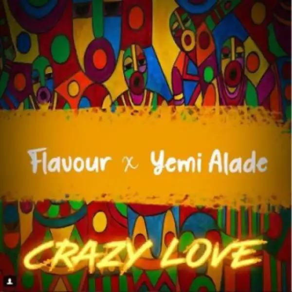 Flavour - Crazy Love Ft. Yemi Alade